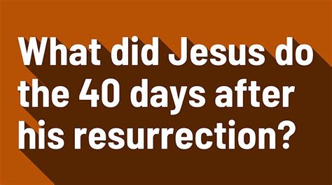 What did jesus do after his resurrection. Things To Know About What did jesus do after his resurrection. 